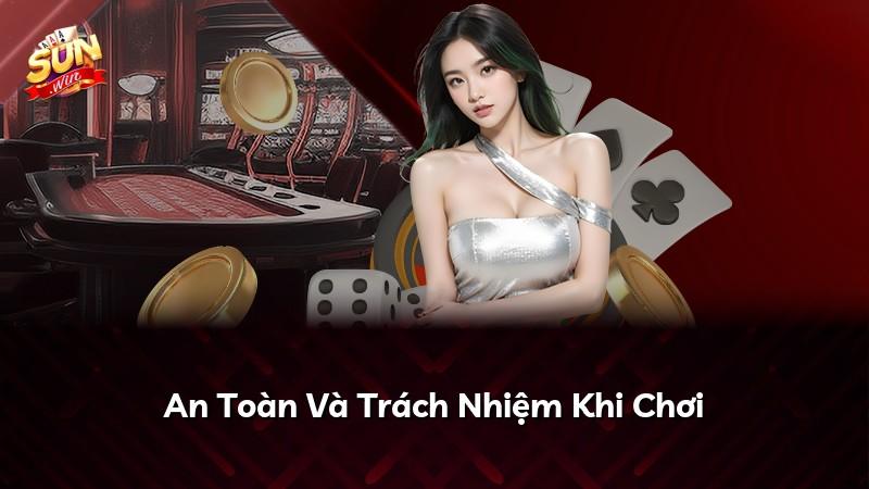An Toàn Và Trách Nhiệm Khi Chơi