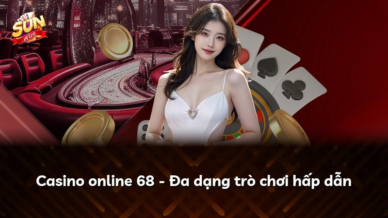 Casino online 68 - Đa dạng trò chơi hấp dẫn