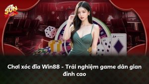 Chơi xóc đĩa Win88 – Trải nghiệm game dân gian đỉnh cao