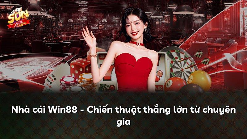 Nhà cái Win88 - Chiến thuật thắng lớn từ chuyên gia