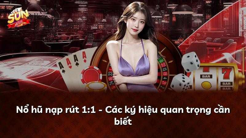 Nổ hũ nạp rút 1:1 - Các ký hiệu quan trọng cần biết