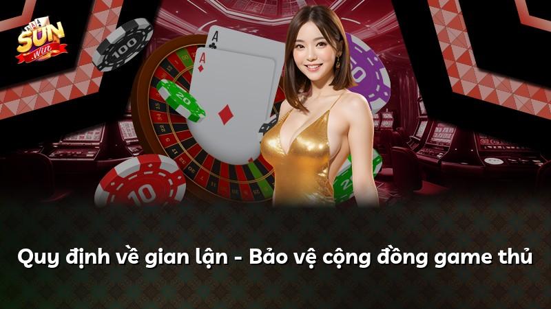 Quy định về gian lận - Bảo vệ cộng đồng game thủ