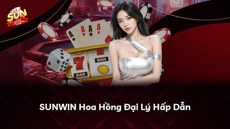 SUNWIN Hoa Hồng Đại Lý Hấp Dẫn