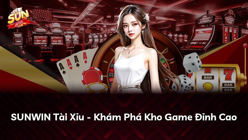 SUNWIN Tài Xỉu - Khám Phá Kho Game Đỉnh Cao