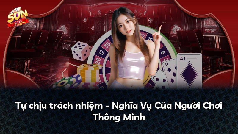 Tự chịu trách nhiệm - Nghĩa Vụ Của Người Chơi Thông Minh
